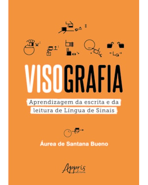VISOGRAFIA: APRENDIZAGEM DA ESCRITA E DA LEITURA DE LÍNGUA DE SINAIS