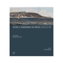 VISTAS E PANORAMAS DO BRASIL - SÉCULO XIX