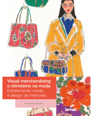 VISUAL MERCHANDISING E VITRINISMO NA MODA: ENTRETECENDO MODA E DESIGN DE INTERIORES
