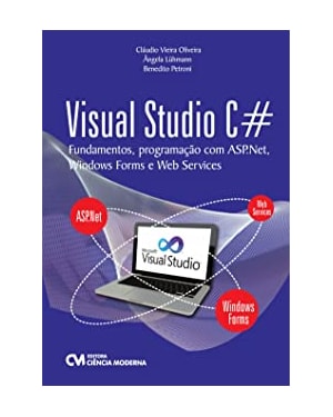 VISUAL STUDIO C# - FUNDAMENTOS, PROGRAMACAO COM ASP.NET, WINDOWS FORMS E WE - 1