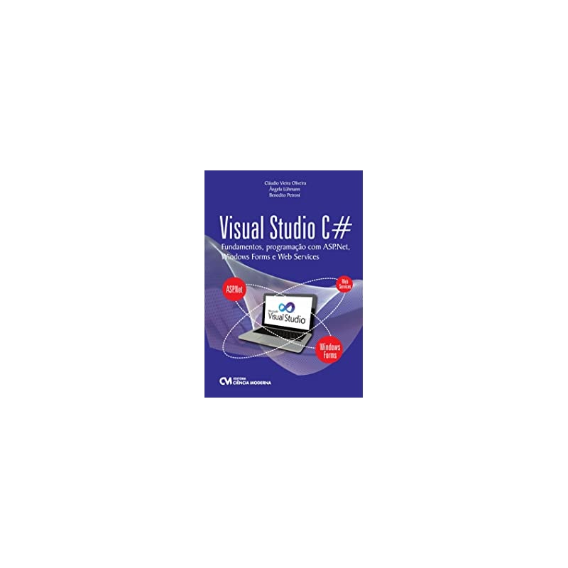 VISUAL STUDIO C# - FUNDAMENTOS, PROGRAMACAO COM ASP.NET, WINDOWS FORMS E WE - 1