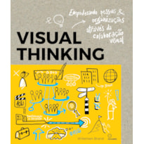VISUAL THINKING: EMPODERANDO PESSOAS E ORGANIZAÇÕES ATRAVÉS DA COLABORAÇÃO VISUAL