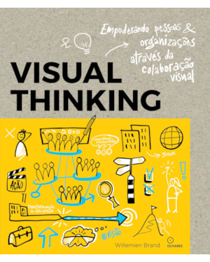 VISUAL THINKING: EMPODERANDO PESSOAS E ORGANIZAÇÕES ATRAVÉS DA COLABORAÇÃO VISUAL