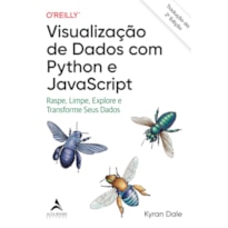 Visualização de dados com Python e JavaScript: raspe, limpe, explore e transforme seus dados - Tradução da 2ª edição