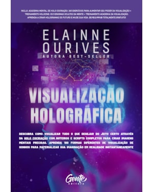 VISUALIZAÇÃO HOLOGRÁFICA: DESCUBRA COMO VISUALIZAR DO JEITO CERTO ATRAVÉS DA HOLO COCRIAÇÃO COM ROTEIROS E SCRIPTS COMPLETOS PARA CRIAR IMAGENS MENTAIS. APRENDA 100 FORMAS DIFERENTES DE VISUALIZAÇÃO DE SONHOS PARA MATERIALIZAR SUA IMAGINAÇÃO EM REALI