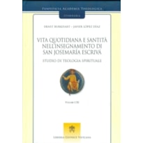 VITA QUOTIDIANA E SANTITA NELL INSEGNAMENTO DI SAN JOSEMARIA ESCRIVA - STUDIO DI TEOLOGIA SPIRITUALE