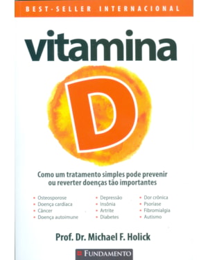 VITAMINA D - COMO UM TRATAMENTO SIMPLES PODE PREVINIR OU REVERTER DOENÇAS TÃO IMPORTANTES