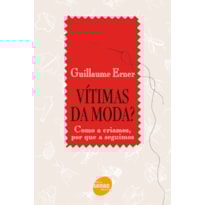 VÍTIMAS DA MODA?