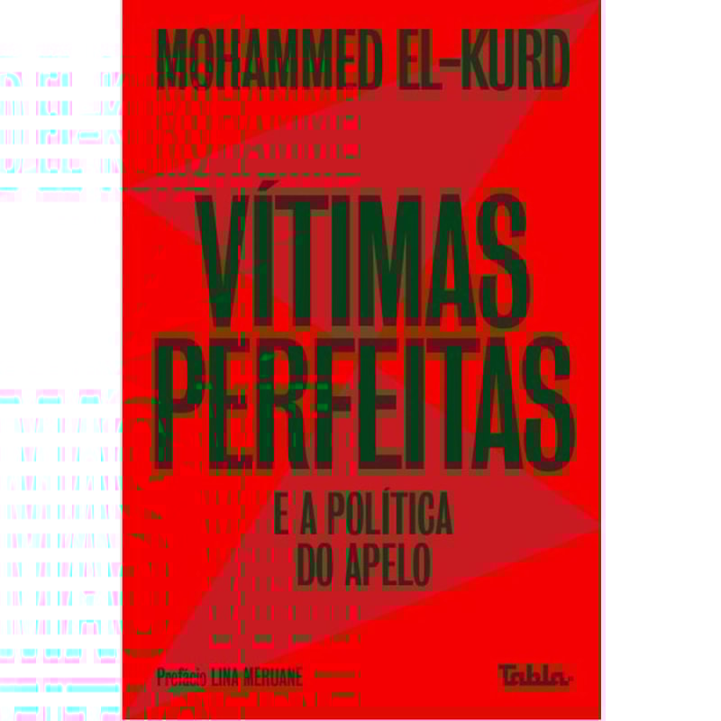 VÍTIMAS PERFEITAS - E A POLÍTICA DO APELO