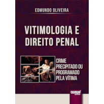 VITIMOLOGIA E DIREITO PENAL - CRIME PRECIPITADO OU PROGRAMADO PELA VÍTIMA