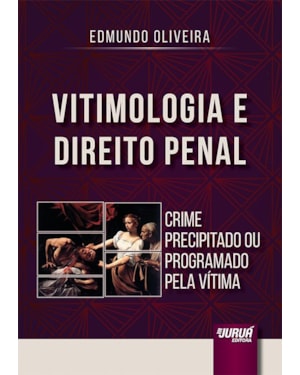 VITIMOLOGIA E DIREITO PENAL - CRIME PRECIPITADO OU PROGRAMADO PELA VÍTIMA