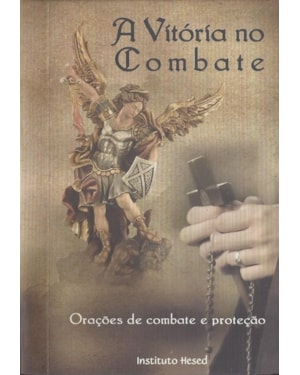 VITÓRIA NO COMBATE, A - ORAÇÕES DE COMBATE E PROTEÇÃO - ESPIRAL
