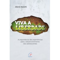 VIVA A LIBERDADE: A IMPORTÂNCIA DAS EXPERIÊNCIAS PARA O DESENVOLVIMENTO DOS ADOLESCENTES