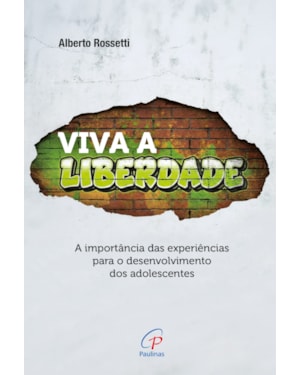 Viva a liberdade: a importância das experiências para o desenvolvimento dos adolescentes