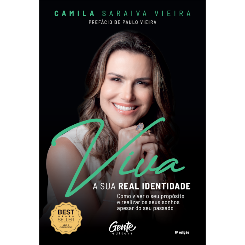 VIVA A SUA REAL IDENTIDADE: COMO VIVER O SEU PROPÓSITO E REALIZAR OS SEUS SONHOS APESAR DO SEU PASSADO