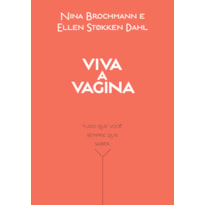 VIVA A VAGINA: TUDO QUE VOCÊ SEMPRE QUIS SABER