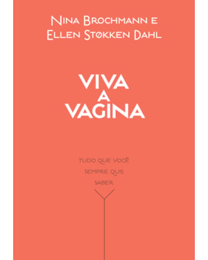 VIVA A VAGINA: TUDO QUE VOCÊ SEMPRE QUIS SABER
