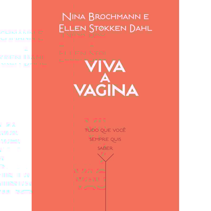 VIVA A VAGINA: TUDO QUE VOCÊ SEMPRE QUIS SABER