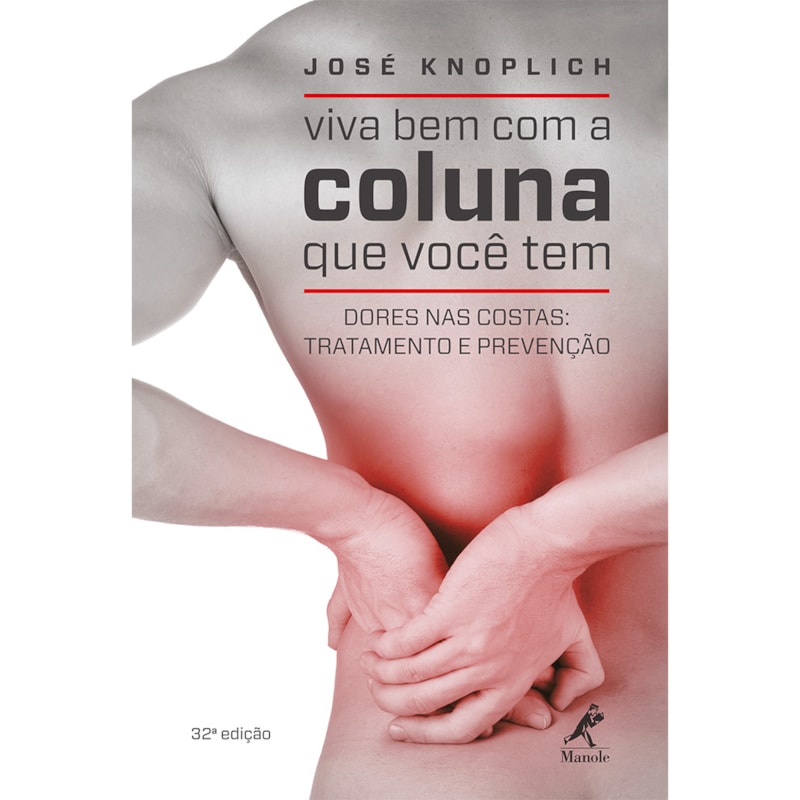 VIVA BEM COM A COLUNA QUE VOCÊ TEM: DORES NAS COSTAS: TRATAMENTO E PREVENÇÃO