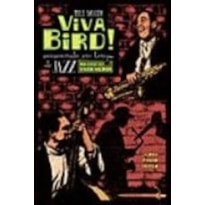 VIVA BIRD! - ASSASSINATO EM TEMPO DE JAZZ VIVA BIRD! - ASSASSINATO EM TEMPO DE JAZZ