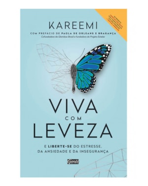 VIVA COM LEVEZA: E LIBERTE-SE DO ESTRESSE, DA ANSIEDADE E DA INSEGURANÇA.