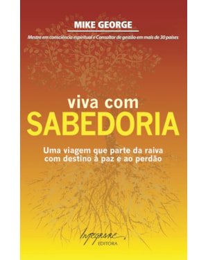 VIVA COM SABEDORIA - UMA VIAGEM QUE PARTE DA RAIVA COM DESTINO A PAZ E AO P - 1