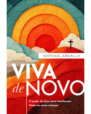 VIVA DE NOVO: O PODER DE JESUS PARA TRANSFORMAR FINAIS EM NOVOS COMEÇOS