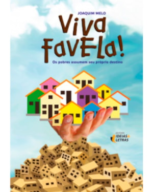 VIVA FAVELA - OS POBRES ASSUMEM SEU PROPRIO DESTINO