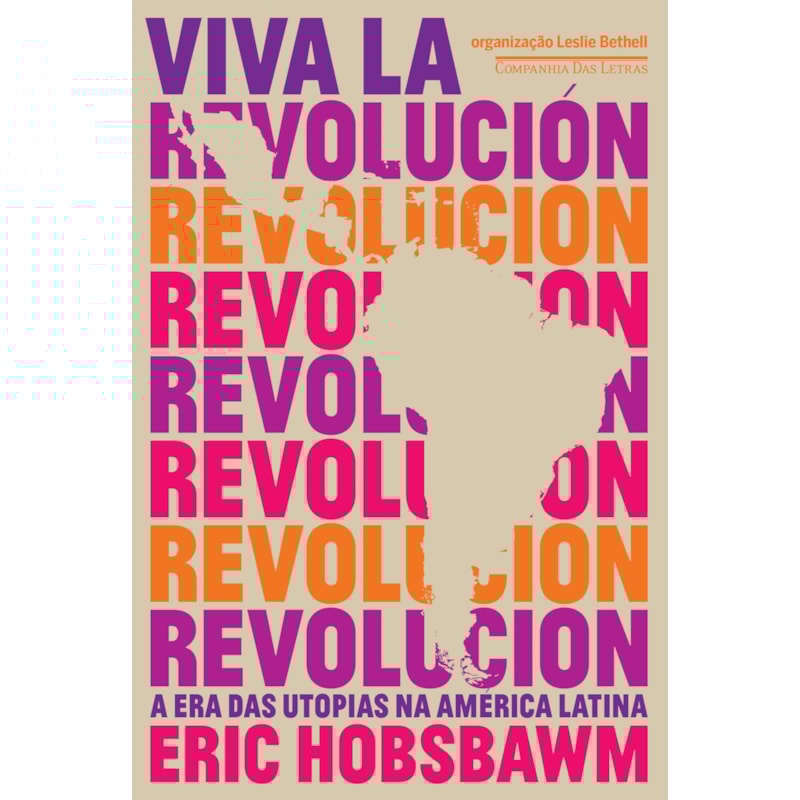 VIVA LA REVOLUCIÓN - A ERA DAS UTOPIAS NA AMÉRICA LATINA
