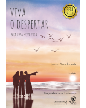 VIVA O DESPERTAR PARA UMA NOVA VIDA: UMA JORNADA DE CURA E TRANSFORMAÇÃO