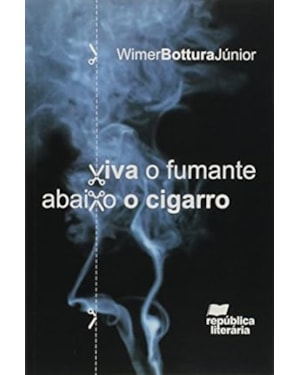 VIVA O FUMANTE, ABAIXO O CIGARRO - 1