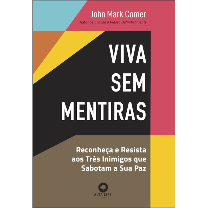 Viva sem mentiras: reconheça e resista aos três inimigos que sabotam a sua paz
