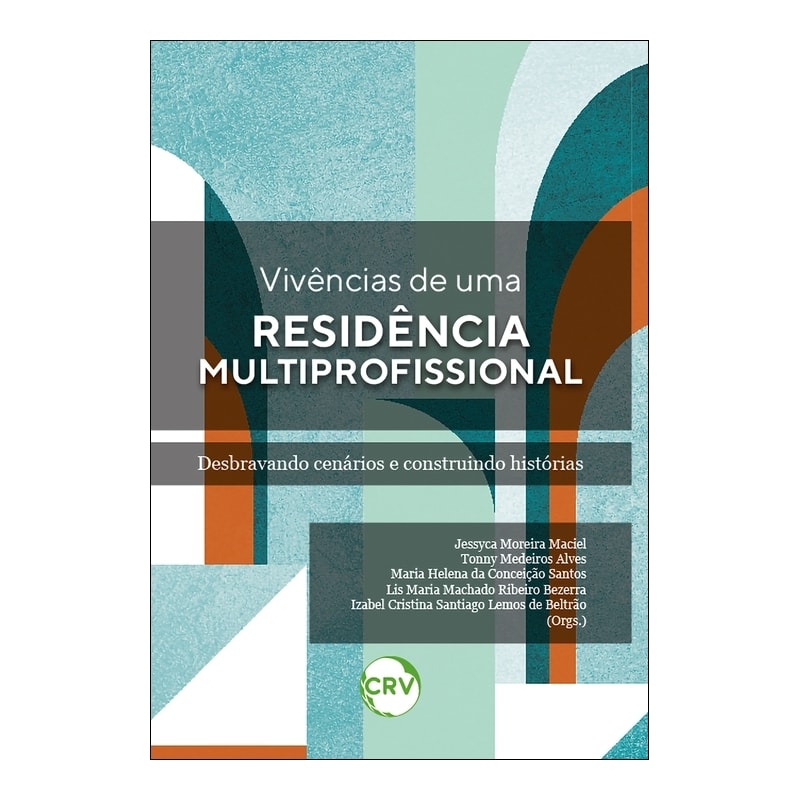 VIVÊNCIAS DE UMA RESIDÊNCIA MULTIPROFISSIONAL: DESBRAVANDO CENÁRIOS E CONSTRUINDO HISTÓRIAS