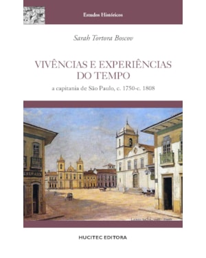 VIVÊNCIAS E EXPERIÊNCIAS DO TEMPO: A CAPITANIA DE SÃO PAULO, C. 1750-C - 1808