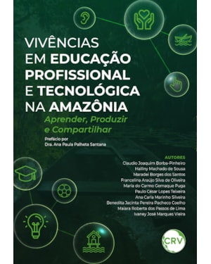 VIVÊNCIAS EM EDUCAÇÃO PROFISSIONAL E TECNOLÓGICA NA AMAZÔNIA: APRENDER, PRODUZIR E COMPARTILHAR