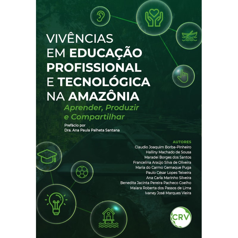 VIVÊNCIAS EM EDUCAÇÃO PROFISSIONAL E TECNOLÓGICA NA AMAZÔNIA: APRENDER, PRODUZIR E COMPARTILHAR