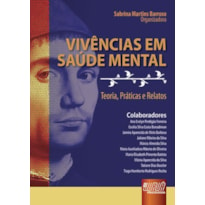 VIVÊNCIAS EM SAÚDE MENTAL - TEORIA, PRÁTICAS E RELATOS