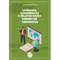 VIVÊNCIAS, EXPERIÊNCIAS E RELATOS NO/DO ENSINO DE GEOGRAFIA