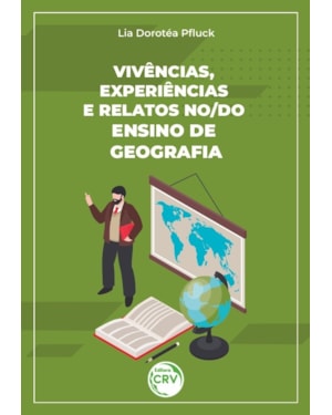 VIVÊNCIAS, EXPERIÊNCIAS E RELATOS NO/DO ENSINO DE GEOGRAFIA