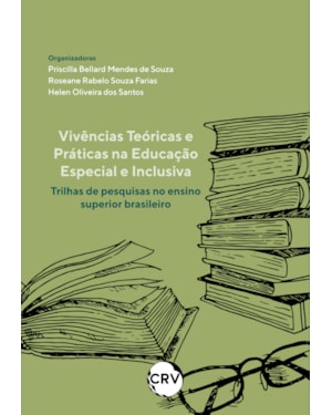 VIVÊNCIAS TEÓRICAS E PRÁTICAS NA EDUCAÇÃO ESPECIAL E INCLUSIVA
