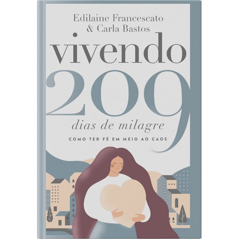 Vivendo 209 dias de milagre: como ter fé em meio ao caos