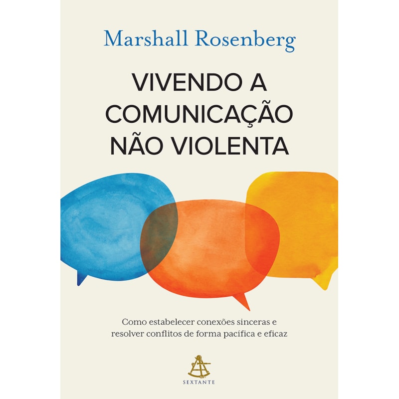 VIVENDO A COMUNICAÇÃO NÃO VIOLENTA: COMO ESTABELECER CONEXÕES SINCERAS E RESOLVER CONFLITOS DE FORMA PACÍFICA E EFICAZ