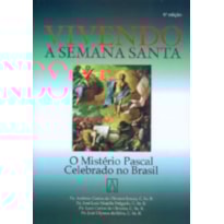 VIVENDO A SEMANA SANTA - O MISTERIO PASCAL CELEBRADO...