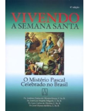 VIVENDO A SEMANA SANTA - O MISTERIO PASCAL CELEBRADO...