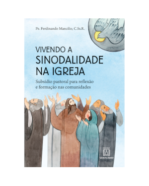 VIVENDO A SINODALIDADE NA IGREJA - SUBSÍDIO PASTORAL PARA REFLEXÃO E FORMAÇÃO NAS COMUNIDADES
