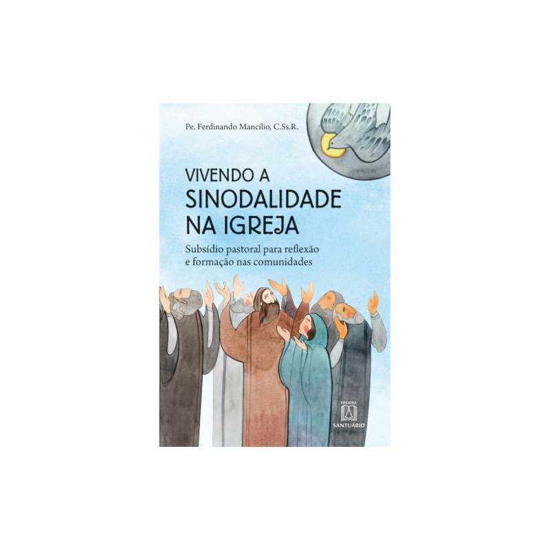VIVENDO A SINODALIDADE NA IGREJA - SUBSÍDIO PASTORAL PARA REFLEXÃO E FORMAÇÃO NAS COMUNIDADES