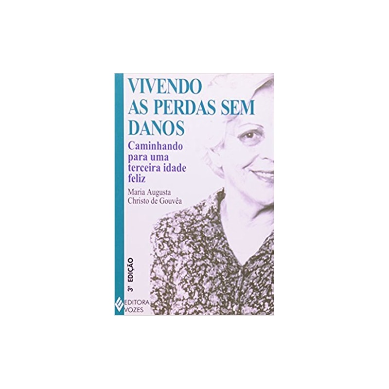 VIVENDO AS PERDAS SEM DANOS - CAMINHANDO PARA UMA TERCEIRA IDADE FELIZ