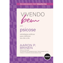 VIVENDO BEM COM PSICOSE: ESTRATÉGIAS PRÁTICAS PARA MELHORAR SEU DIA A DIA