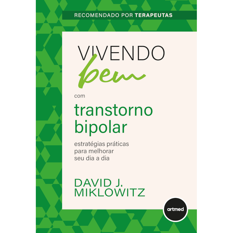 VIVENDO BEM COM TRANSTORNO BIPOLAR: ESTRATÉGIAS PRÁTICAS PARA MELHORAR SEU DIA A DIA