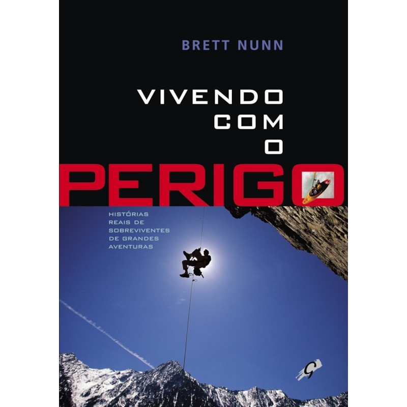Vivendo com o perigo: histórias reais de sobreviventes de grandes aventuras